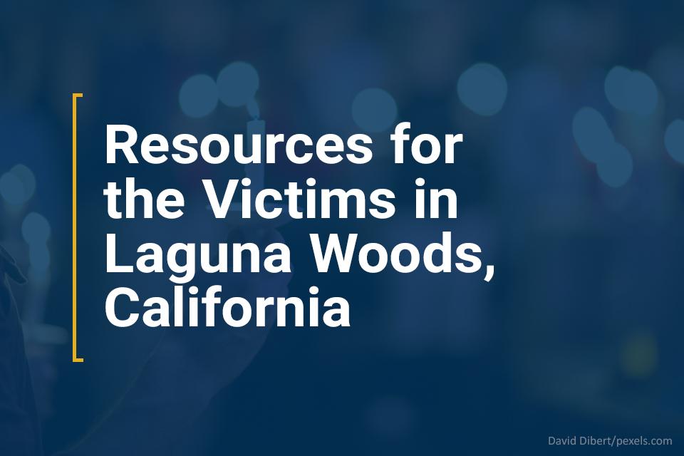 Resources for the Victims in Laguna Woods, California