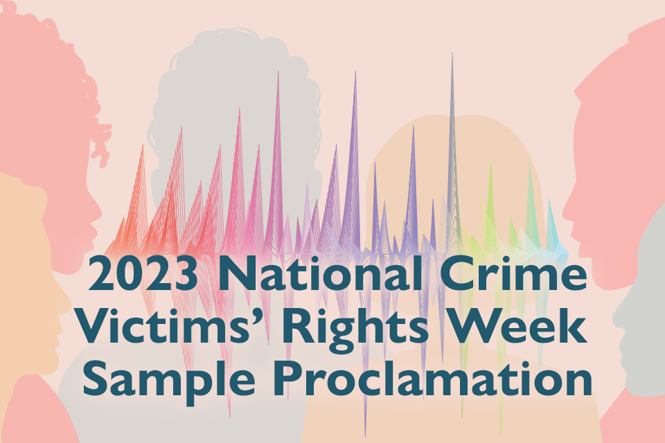 2023 National Crime Victims’ Rights Week Sample Proclamation