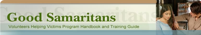 Good Samaritans: Volunteers Helping Victims Program Handbook and Training Guide Good Samaritans Volunteers Helping Victims Program Handbook and Training Guide