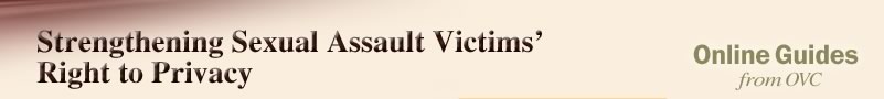 Strengthening Sexual Assault Victims' Right to Privacy -- Online Guides from OVC