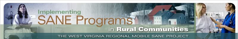 Implementing SANE Programs in Rural Communities: The West Virginia Regional Mobile SANE Project Implementing SANE Programs in Rural Communities: The West Virginia Regional Mobile SANE Project