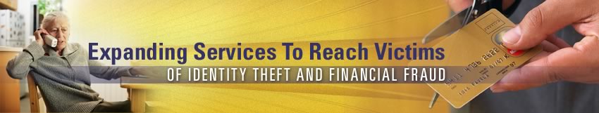 Expanding Services To Reach Victims of Identity Theft and Financial Fraud