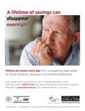 A lifetime of savings can disappear overnight. Millions are stolen every day from unsuspecting older adults by family members, caregivers, and trusted professionals.