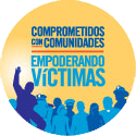 Comprometidos con comunidades. Empoderando víctimas.