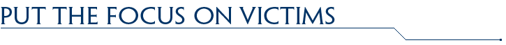 Put the Focus on Victims