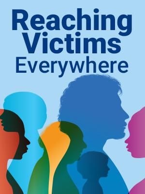 Reaching Victims Everywhere